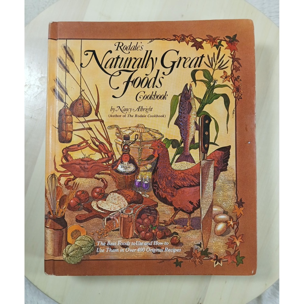 Rodale's Naturally Great Foods Cookbook by Nancy Albright‎ 1977 Vintage HC Book